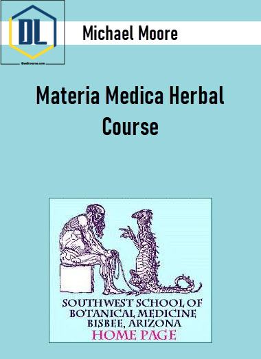Michael Moore - Materia Medica Herbal Course 3 Michael Moore - Materia Medica Herbal Course