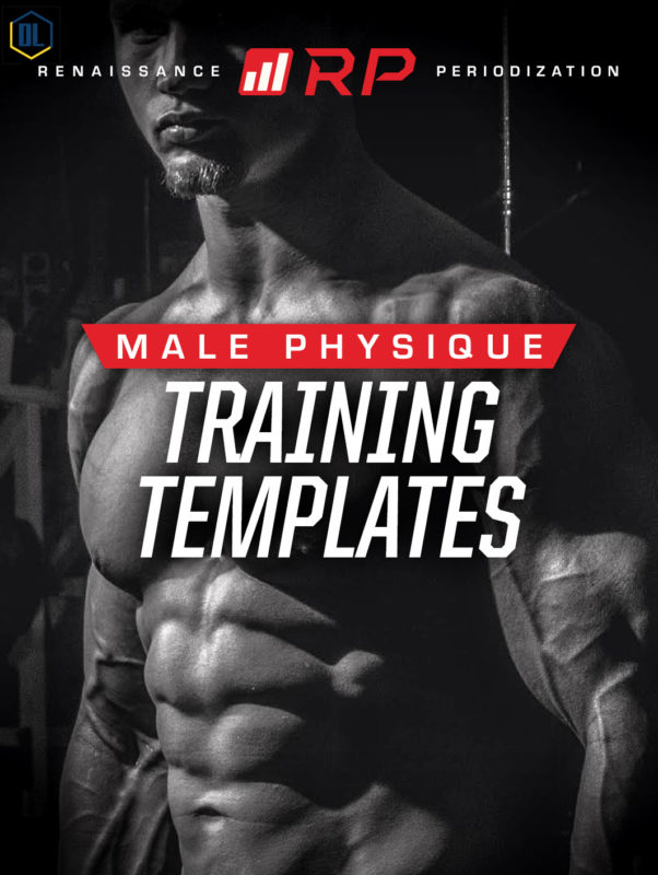 Renaissance Periodization – “Male Physique Training Templates” 1 Renaissance Periodization – “Male Physique Training Templates”