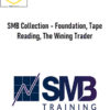 SMB Collection – Foundation, Tape Reading, The Wining Trader 1 SMB Collection – Foundation, Tape Reading, The Wining Trader