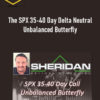 The SPX 35-40 Day Delta Neutral Unbalanced Butterfly – Sheridan Options Mentoring 1 The SPX 35-40 Day Delta Neutral Unbalanced Butterfly