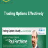 Paul Forchione – Trading Options Effectively 1 Trading Options Effectively
