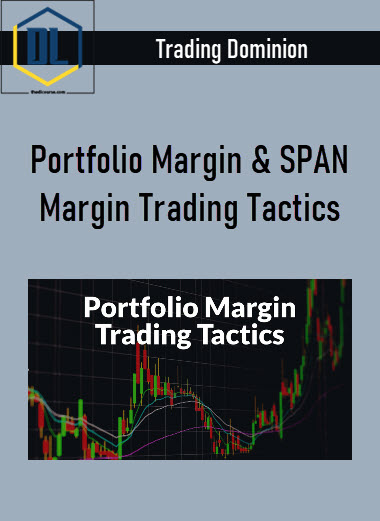 Trading Dominion – Portfolio Margin & SPAN Margin Trading Tactics 5 494
