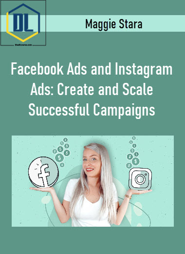 Maggie Stara – Facebook Ads and Instagram Ads: Create and Scale Successful Campaigns 17 504