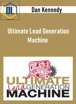 Dan Kennedy – Ultimate Lead Generation Machine