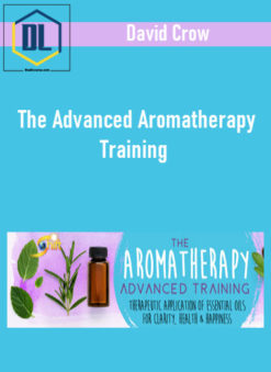 David Crow - The Advanced Aromatherapy Training