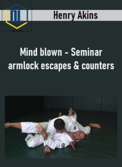 Henry Akins - Mind blown - Seminar armlock escapes & counters