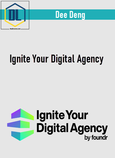 Ignite Your Digital Agency by Dee Deng 3 Ignite Your Digital Agency by Dee Deng