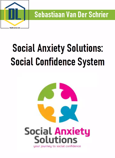 Social Anxiety Solutions: Social Confidence System β Sebastiaan Van Der Schrier 3 Social Anxiety Solutions: Social Confidence System