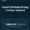 Simpler Trading – Pinpoint Profit Method [Strategy + Live Days + Indicators]