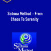 Hale Dwoskin – Sedona Method – From Chaos To Serenity