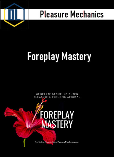 Pleasure Mechanics – Foreplay Mastery 3 Pleasure Mechanics – Foreplay Mastery