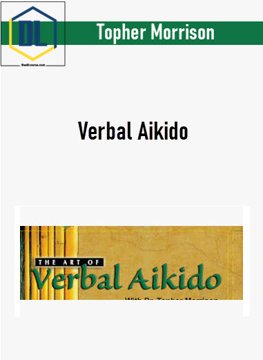 Topher Morrison – Verbal Aikido 3 Topher Morrison – Verbal Aikido