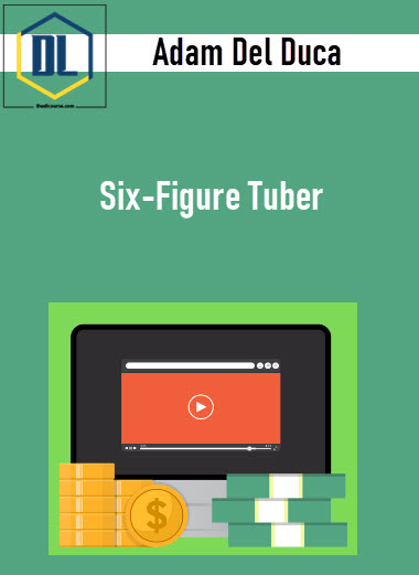 Adam Del Duca – Six-Figure Tuber 3 Adam Del Duca – Six-Figure Tuber