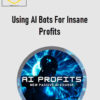 Chase Reiner – Using AI Bots For Insane Profits