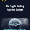 The Crypto Healing Hypnosis System