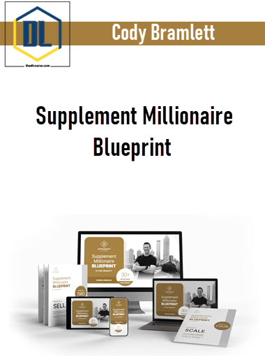 Cody Bramlett - Supplement Millionaire Blueprint 3 Cody Bramlett - Supplement Millionaire Blueprint