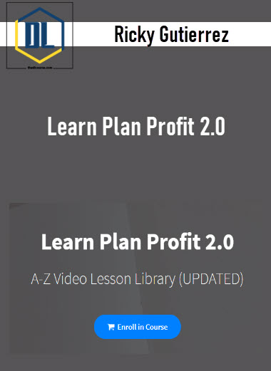 Ricky Gutierrez – Learn Plan Profit 2.0 3 Ricky Gutierrez – Learn Plan Profit 2.0
