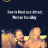 Valentino Kohen – How to Meet and Attract Women Invisibly