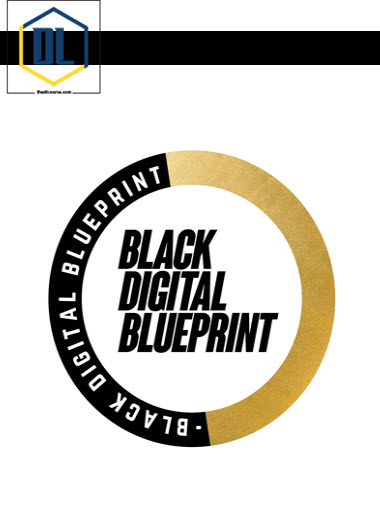 BLACK DIGITAL BLUEPRINT FULL COURSE 3 BLACK DIGITAL BLUEPRINT FULL COURSE