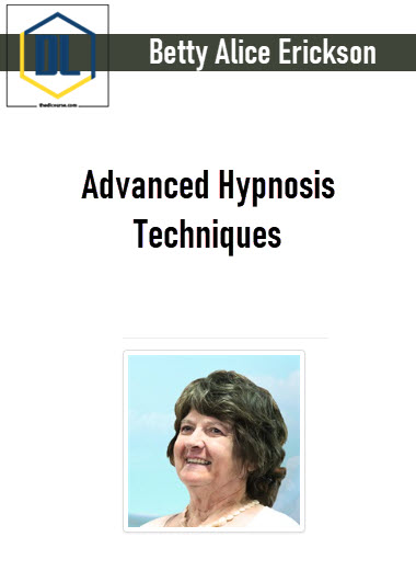 Betty Alice Erickson – Advanced Hypnosis Techniques 3 Betty Alice Erickson – Advanced Hypnosis Techniques