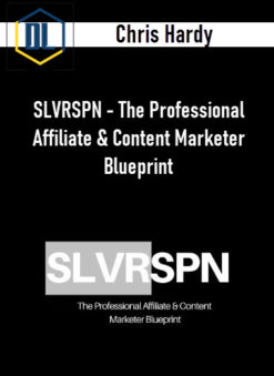 Chris Hardy – SLVRSPN – The Professional Affiliate & Content Marketer Blueprint
