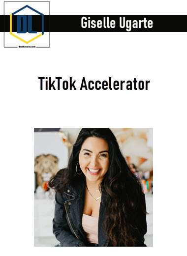 Giselle Ugarte – TikTok Accelerator 3 Giselle Ugarte – TikTok Accelerator