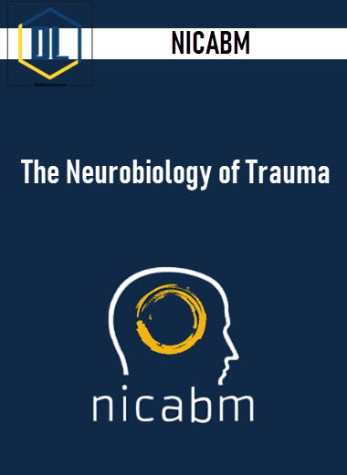 NICABM – The Neurobiology of Trauma 3 NICABM – The Neurobiology of Trauma