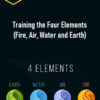 Training the Four Elements (Fire, Air, Water and Earth)
