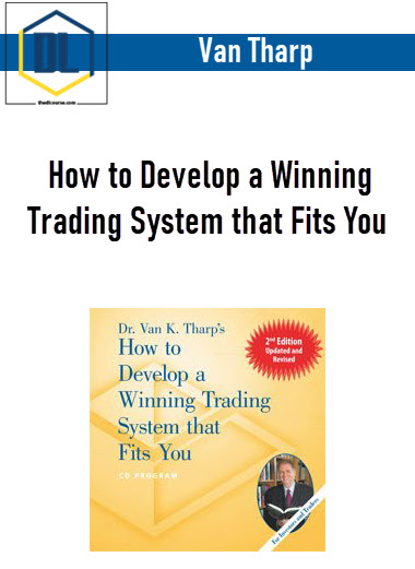 Van Tharp – How to Develop a Winning Trading System that Fits You 3 Van Tharp – How to Develop a Winning Trading System that Fits You
