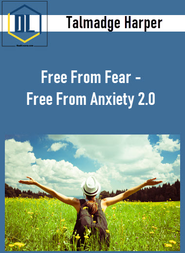 Talmadge Harper – Free From Fear – Free From Anxiety 2.0 3 Talmadge Harper – Free From Fear – Free From Anxiety 2.0