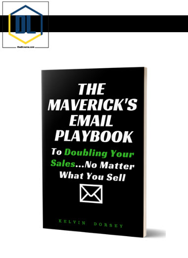 Kelvin Dorsey – The Maverick’s Email Playbook 3 Kelvin Dorsey – The Maverick’s Email Playbook