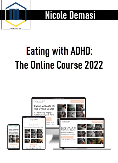 Nicole Demasi – Eating with ADHD: The Online Course 2022 3 Nicole Demasi – Eating with ADHD: The Online Course 2022