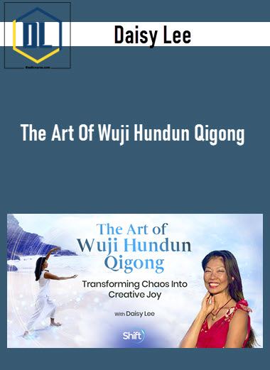 Daisy Lee – The Art Of Wuji Hundun Qigong 3 Daisy Lee – The Art Of Wuji Hundun Qigong