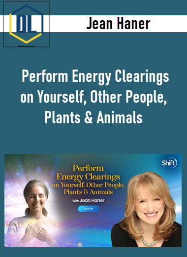 Jean Haner – Perform Energy Clearings on Yourself, Other People, Plants & Animals 3 Jean Haner – Perform Energy Clearings on Yourself, Other People, Plants & Animals