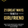 Dan Bacon – The Modern Man: 21 Great Ways To Get A Girlfriend 2 Dan Bacon – The Modern Man: 21 Great Ways To Get A Girlfriend