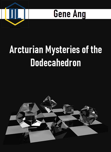 Gene Ang – Arcturian Mysteries of the Dodecahedron 3 Gene Ang – Arcturian Mysteries of the Dodecahedron