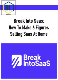 Break Into Saas: How To Make 6 Figures Selling Saas At Home