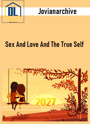 Jovianarchive – Sex And Love And The True Self 3 Jovianarchive – Sex And Love And The True Self