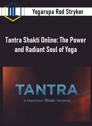 Yogarupa Rod Stryker – Tantra Shakti Online: The Power and Radiant Soul of Yoga 3 Yogarupa Rod Stryker – Tantra Shakti Online: The Power and Radiant Soul of Yoga