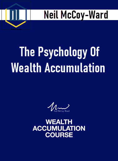 Neil McCoy-Ward - The Psychology Of Wealth Accumulation 3 Neil McCoy-Ward - The Psychology Of Wealth Accumulation