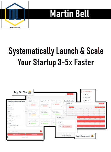 Martin Bell – Systematically Launch & Scale Your Startup 3-5x Faster 3 Martin Bell – Systematically Launch & Scale Your Startup 3-5x Faster