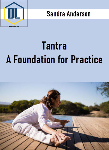Sandra Anderson – Tantra: A Foundation for Practice 3 Sandra Anderson – Tantra: A Foundation for Practice
