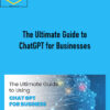 The Ultimate Guide to ChatGPT for Businesses