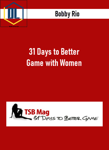 Bobby Rio β 31 Days to Better Game with Women 3 31 Days to Better Game with Women