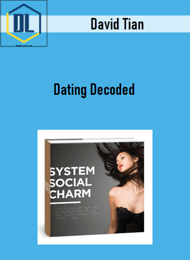 David Tian – Dating Decoded 3 Dating Decoded