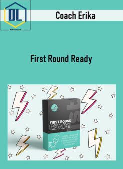 Coach Erika – First Round Ready
