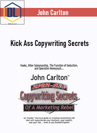 John Carlton – Kick Ass Copywriting Secrets 3 John Carlton – Kick Ass Copywriting Secrets
