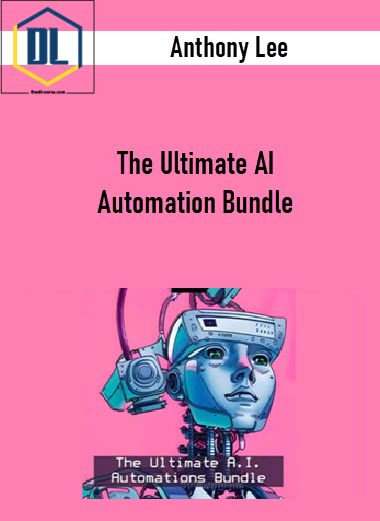 Anthony Lee – The Ultimate AI Automation Bundle 3 Anthony Lee – The Ultimate AI Automation Bundle