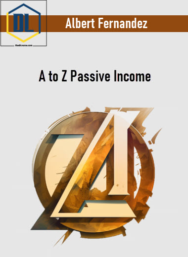 Albert Fernandez – A to Z Passive Income 3 Albert Fernandez – A to Z Passive Income