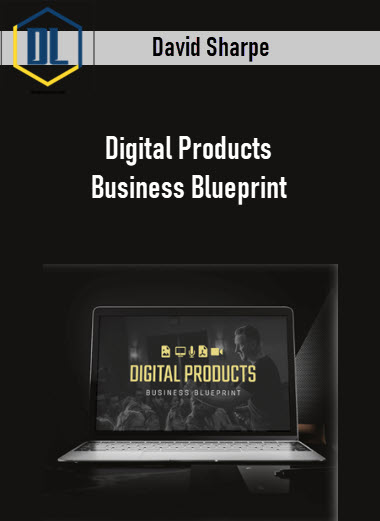 David Sharpe – Digital Products Business Blueprint 3 David Sharpe – Digital Products Business Blueprint